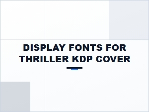 Display Fonts for Bold Thriller Kdp Cover Titles
