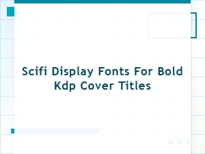 Sci-Fi Display Fonts for Bold Kdp Cover Titles