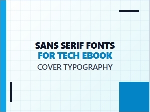 Choosing Sans Serif Fonts for Tech Ebook Cover Design